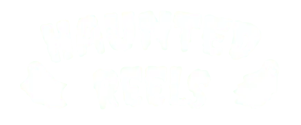 Haunted Reels